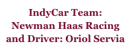 IndyCar Team: Newman Haas Racing and Driver: Oriol Servia